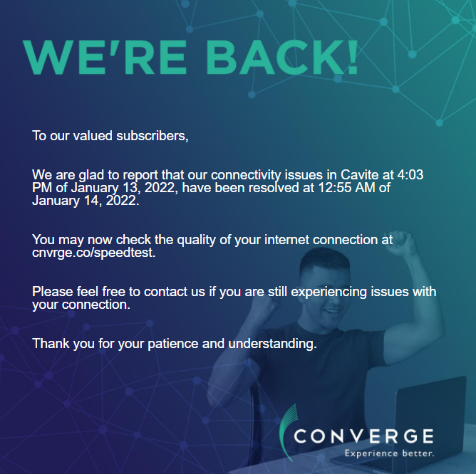 ConvergeSupport's tweet image. To our valued subscribers,

We are glad to report that our connectivity issues in Cavite at 4:03 PM of January 13, 2022, have been resolved at 12:55 AM of January 14, 2022.

Please message our Twitter account (cnvrge.co/twcict) for your concerns.