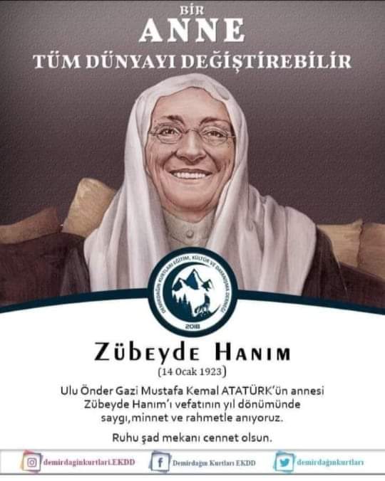 Son Kağan Mustafa Kemal Atatürk'ün Annesi Zübeyde Hanım'ı vefatının yıldönümünde rahmetle anıyoruz. Tini şad mekanı uçmağ olsun.