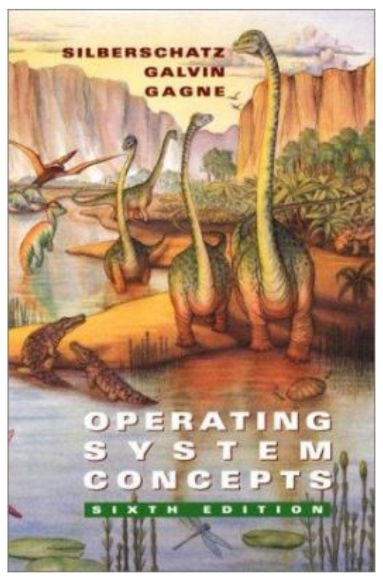Professor: Hey, can you design a cover for our computer science textbook? It's about Operating System Concepts.

Artist: Sure, but I only know how to draw dinosaurs.

Professor: Hmm, that won't make any sense to our students, but sure why the fuck not? Go for it.