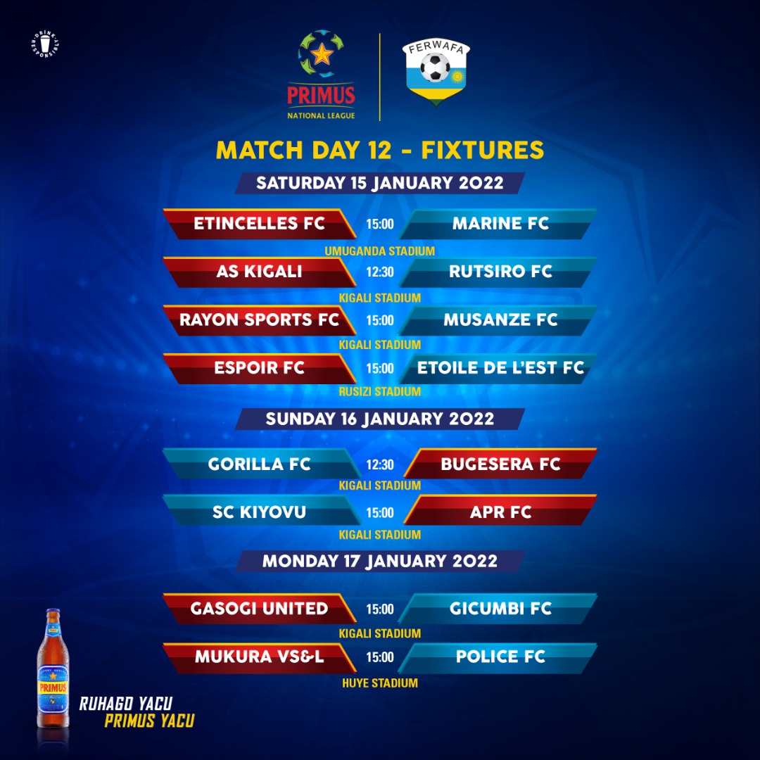 PNL MD 12 Fixtures

Sat, 15-1-2022

Etincelles vs Marine
AS Kigali vs Rutsiro
Rayon vs Musanze 
Espoir vs Etoile

Sun, 16-1-2022

Gorilla vs Bugesera
Kiyovu vs APR

Mon, 17-1-2022

Gasogi vs Gicumbi
Mukura vs Police

#TuriRuhago #PrimusYacu #RuhagoYacu

bit.ly/3KcYw0u
