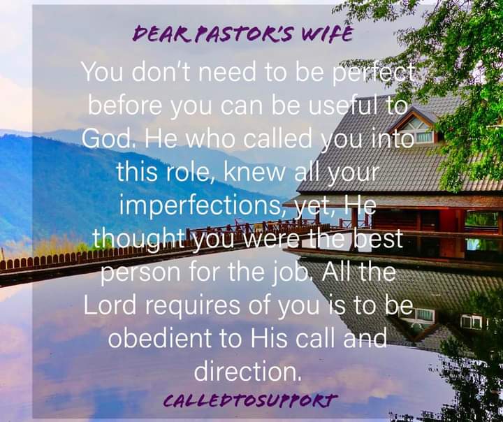 CalledToSupport's tweet photo. Dear Pastor’s Wife, 

You don’t need to be perfect before you can be useful to God. He who called you into this role, knew all your imperfections , yet, He thought you were the best person for the job. All the Lord requires of you is to be obedient to His call and direction. https://t.co/evbeskwwpo