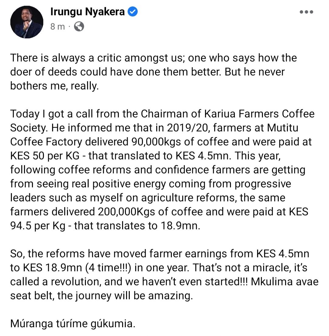 There is always a critic amongst us; one who says how the doer of deeds could have done them better. But he never bothers me, really.

Farmers' trust in coffee reforms is slowly paying off. Mkulima avae seat belt, the journey will be amazing.

Múranga túríme gúkumia.