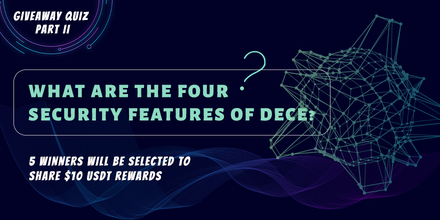 DECEChain's tweet image. #DECE Giveaway Quiz PART II:
What are the four security features of DECE?

Follow @DECEChain &amp;amp; Comment right answer

5 Lucky guys will share $10 USDT rewards.

To da moon🚀