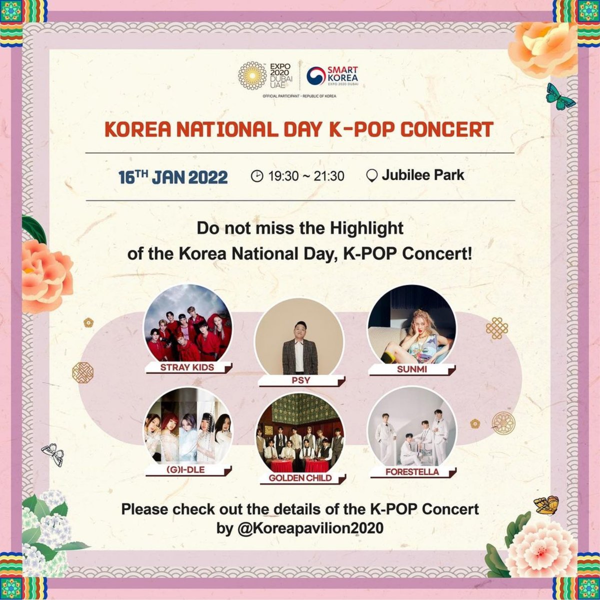 K-Pop is on its way to Expo 2020 with a starry line-up of artists! ✨🎶 

Celebrate the Republic of Korea's National Day this Sunday, 16 January with <a href="/Stray_Kids/">Stray Kids</a> <a href="/psy_oppa/">PSY</a> <a href="/miyaohyeah/">Miyayeah</a> <a href="/G_I_DLE/">조명철</a> <a href="/GoldenChild/">GoldenChild (골든차일드)</a> <a href="/official_fore/">Forestella</a> performing their biggest hits on the Jubilee Stage.