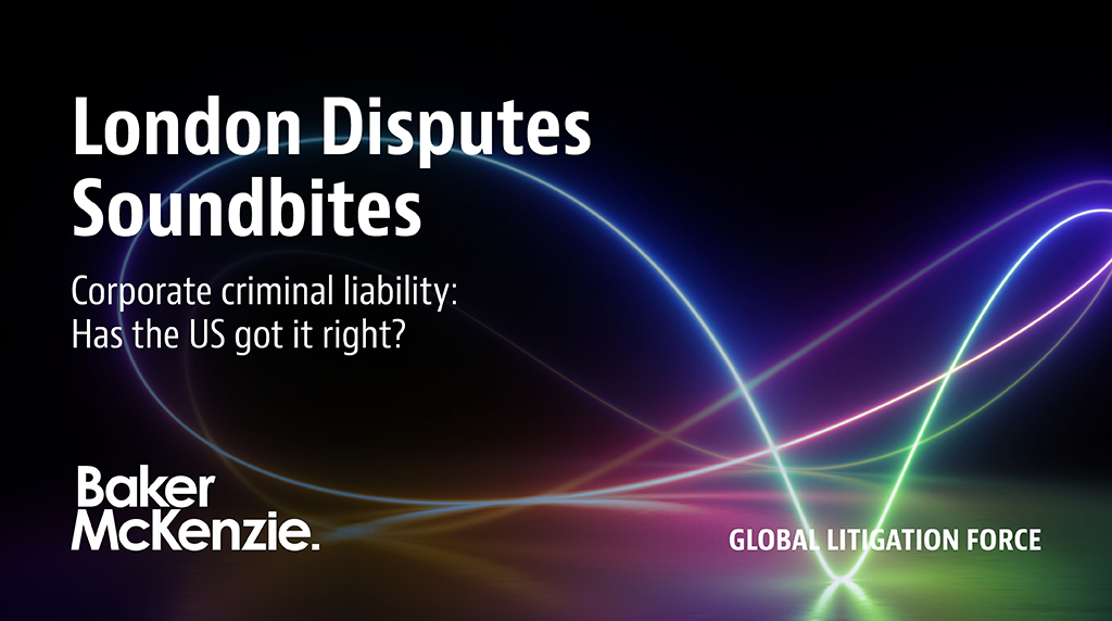 bakermckenzie's tweet photo. The first episode of the London Dispute Resolution Soundbite series follows our response to the UK Law Commission’s consultation on possible revisions to the law on #CorporateCriminalliability https://t.co/bCTxR7ZnJh #GlobalLitigationForce https://t.co/dbXX3u0tt4