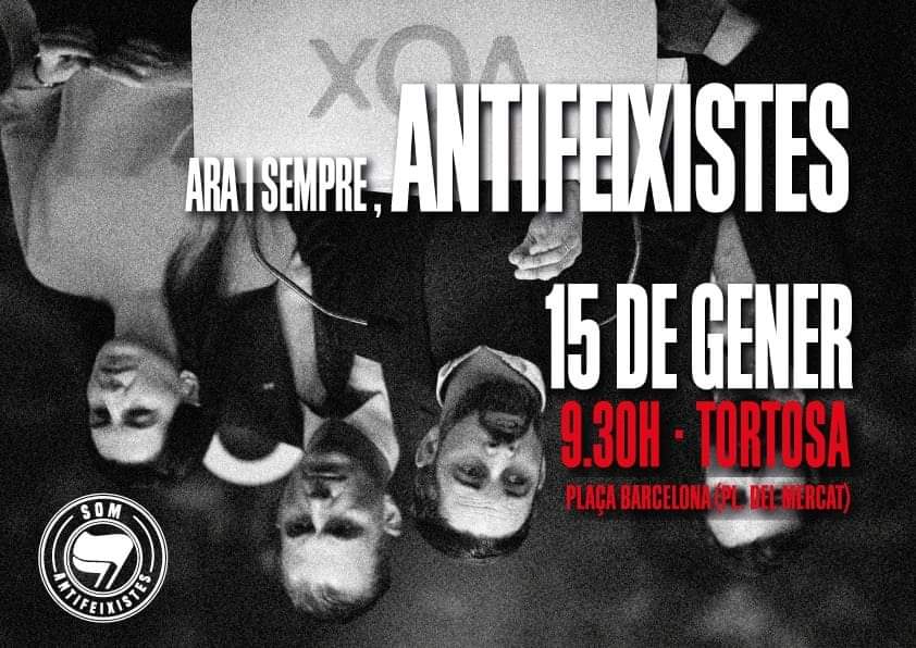 🔴 CONVOCATÒRIA ANTIFEIXISTA 

El feixisme avança si no se’l combat✊! Este dissabte totes a Tortosa!

📅 15 de gener
⏰ 9.30h
📍 Plaça Barcelona (Mercat)

Veniu amb tot tipus de material per fer soroll!!! 🥁🥁📢

Ni masclisme, ni racisme, ni homofobia, ni feixisme. 
FORA V 🤮X!