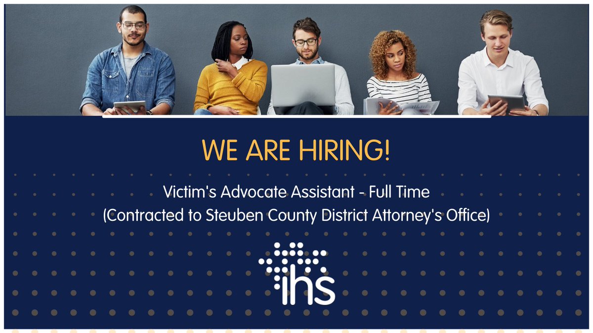 The Institute for Human Services, Inc. (@ihs_inc) on Twitter photo IHS is hiring a full-time Victim's Advocate Assistant contracted to work with the Steuben County District Attorney's Office. Please apply by submitting resumes to careers@ihsnet.org by January 27, 2022. See the full job post here: ihsnet.org/job-post-victi… IHS is hiring a full-time Victim's Advocate Assistant contracted to work with the Steuben County District Attorney's Office. Please apply by submitting resumes to careers@ihsnet.org by January 27, 2022. See the full job post here: ihsnet.org/job-post-victi…