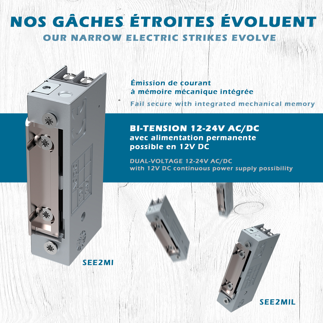 Nous avons fait évoluer nos gâches pour vous faciliter la tâche !
Parmi nos gâches étroites à émission de courant à mémoire mécanique intégrée, 2 modèles sont BI-TENSION 12-24V AC/DC
avec alimentation permanente possible en 12V DC
Réf. SEE2MI remplace SEE2
Réf. SEE2MIL➡️ SEE2L