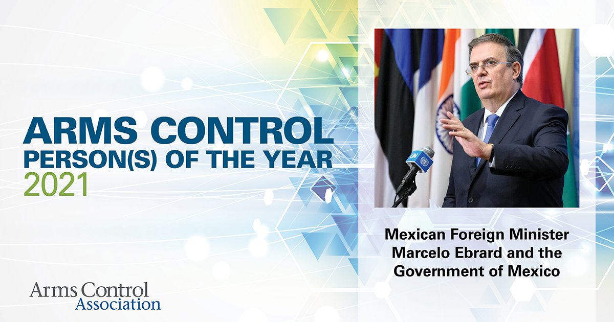 Congratulations to Foreign Minister <a href="/m_ebrard/">Marcelo Ebrard C.</a> and the government of Mexico (<a href="/GobiernoMX/">Gobierno de México</a>) on their selection as 2021 Arms Control Person(s) of the Year! #ACPOY2021

Read more about their nomination and selection at armscontrol.org/pressroom/2022…