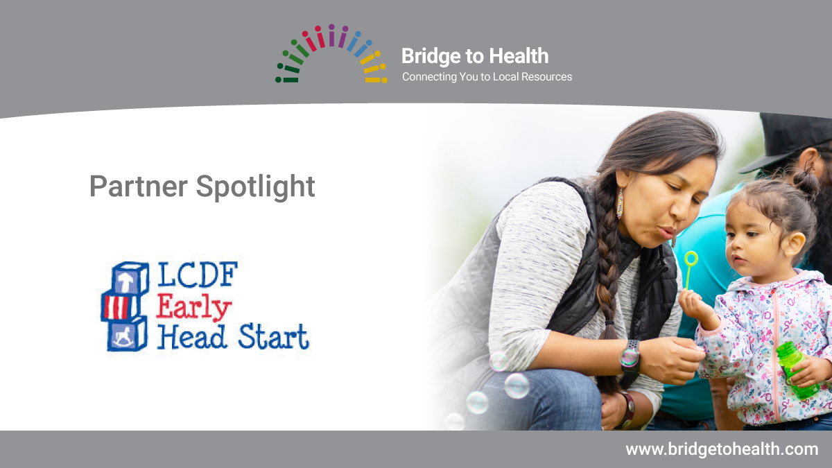 Are you in need of programs that provide support for young children? Look no further! <a href="/lcdfnm/">LCDF</a> <a href="/HeadStartgov/">Office of Head Start</a> is committed to promoting your child’s development through their Head Start programs.
Learn more about our partners here: 
bridgetohealth.com/about-us/