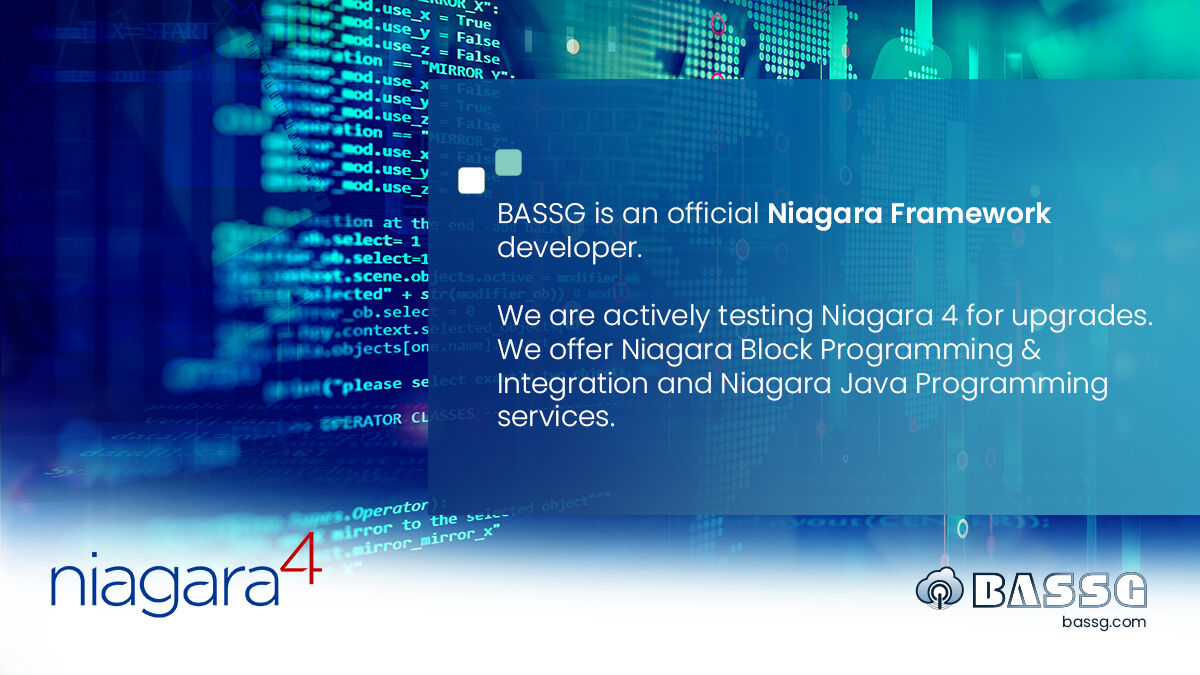 openbassg's tweet image. BASSG is an official Niagara Framework developer. We are actively testing Niagara 4 for upgrades. 

More details bassg.com/niagara-framew…

#niagara4 #niagaraframework #integration #programming #java #automation #control #manage #building #optimization