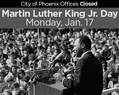 On Monday, Jan. 17, city of #PHX offices will be closed for Martin Luther, Jr. Day. Many city services are available 24/7 on the myPHX311 app or Phoenix.gov/myPHX311 Note: Trash and recycling services are NOT affected by this holiday. #MLKDay2022