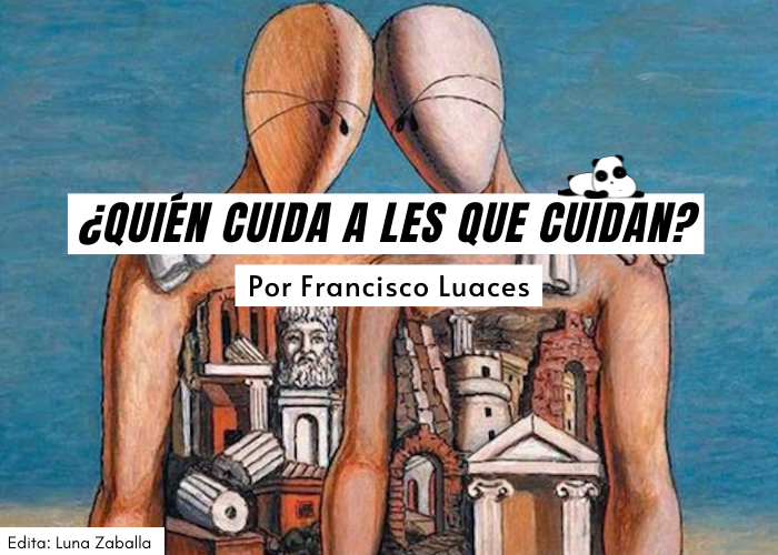 Sin_tesisok's tweet photo. ¿Quién cuida a les que cuidan? 
🐼Por @franluaces 
✒️Edita: @luzaballa https://t.co/Zs5vU3aWDQ