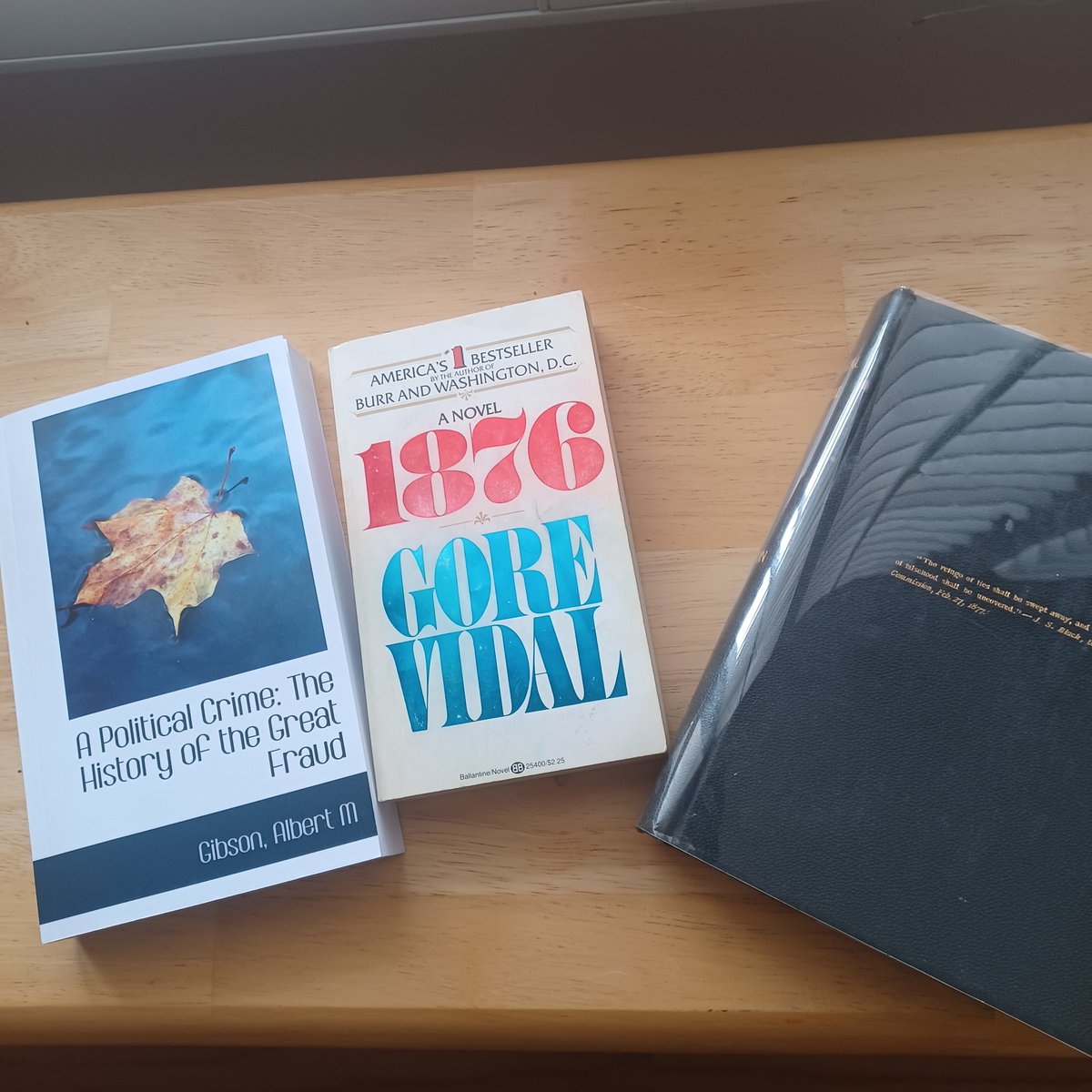 1876 redux! Republican Electoral Vote thievery paid off then to falsely place Rutherford Hayes in the Presidency. Not a word about it today but Gore Vidal wrote this novel in 1976. Books seen are the original 1885 first edition by Albert Gibson and a reprint beside Vidal's novel