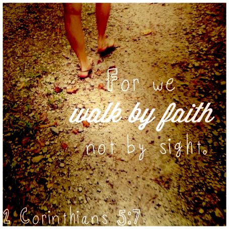 For we walk by Faith not by sight…🕊🕊 2 Corinthians 5:7