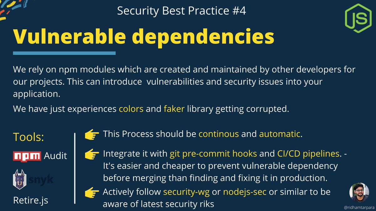 🔒 Security Practice # 4

Automate vulnerability dependency scans

Use tools like <a href="/snyksec/">Snyk</a> or npm audit. As we depend on third-party packages for every other task, our applications are vulnerable to any security issues introduced in those packages.

#nodejs #security