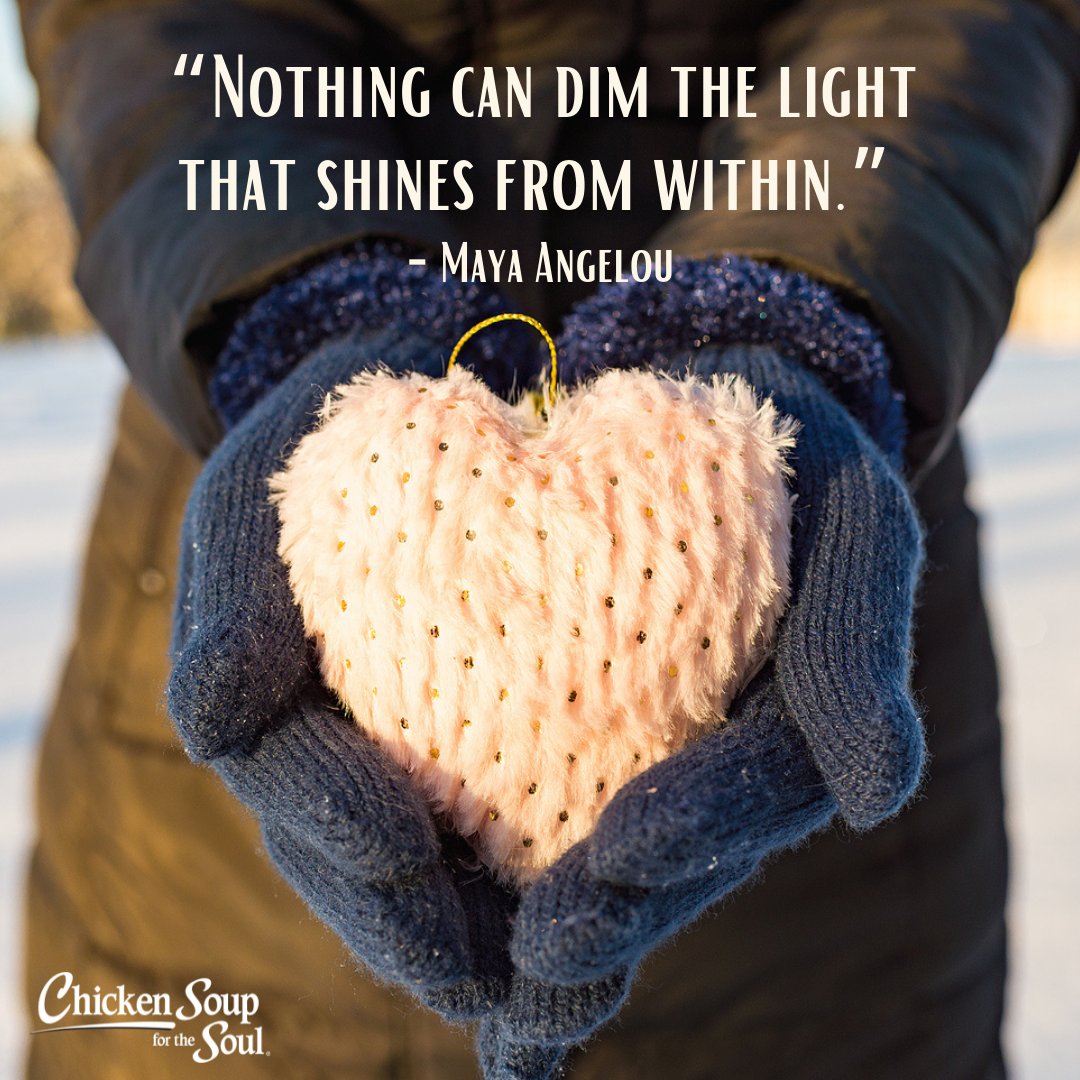 ChickenSoupSoul's tweet photo. "Nothing can dim the light that shines from within." ~Maya Angelou https://t.co/2kZ0H1fVEQ