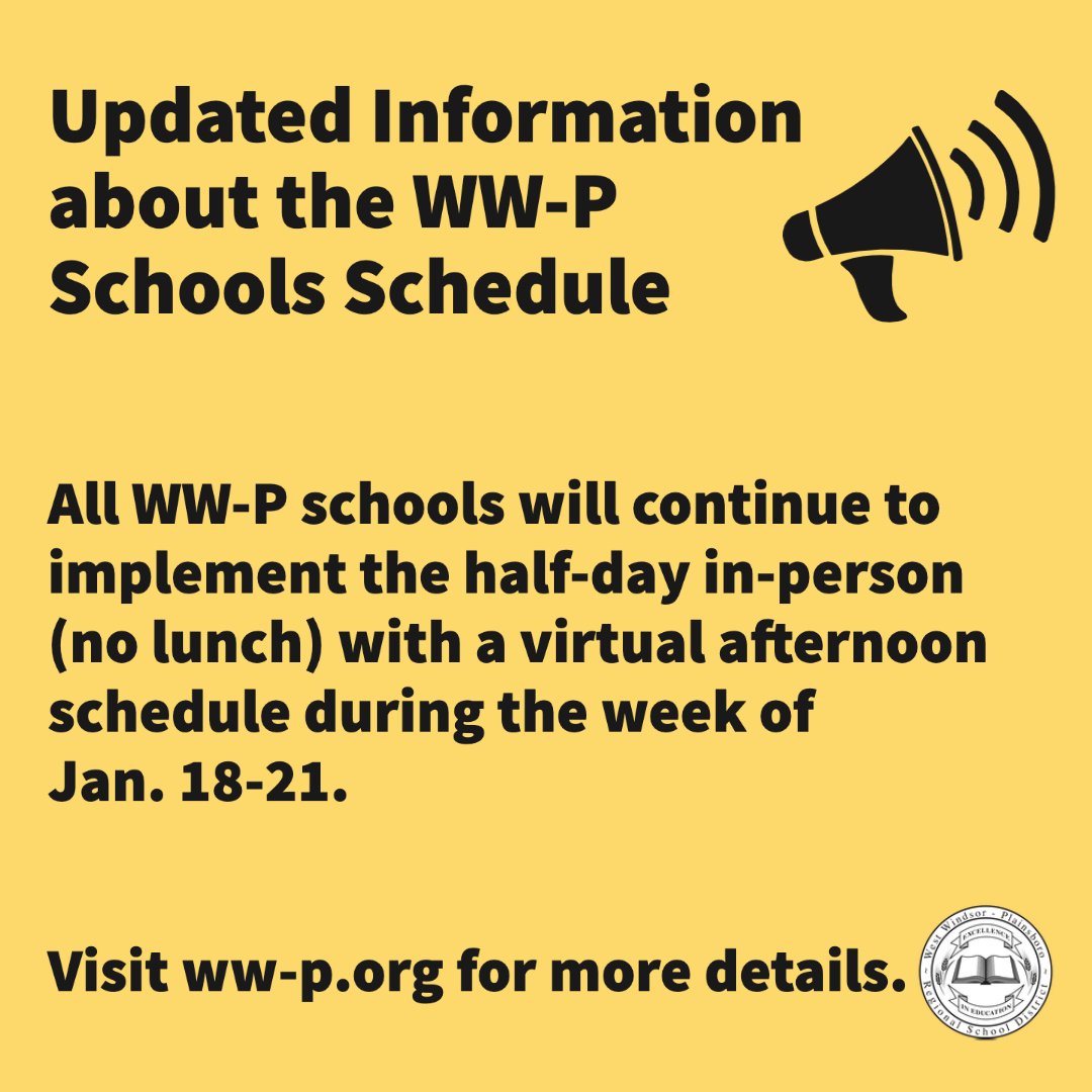 Reminder: All WW-P schools will continue to implement the half-day in-person (no lunch) with a virtual afternoon schedule during the week of Jan. 18-21.