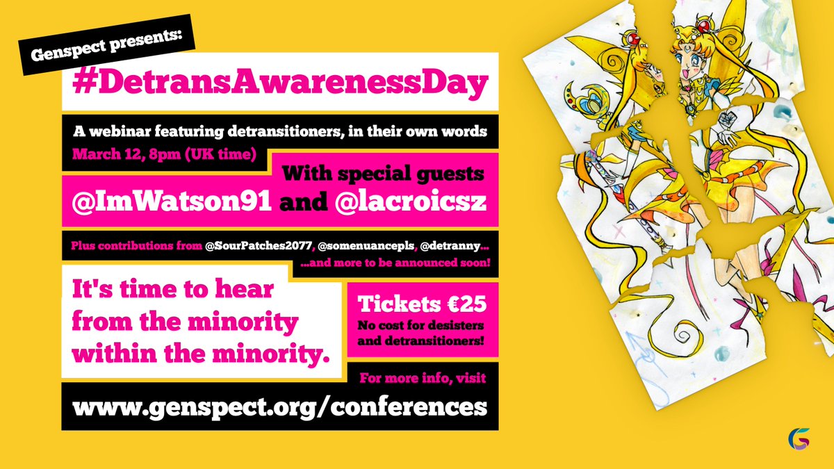 Genspect presents a webinar featuring detransitioners in their own words for #DetransAwarenessDay

With special guests <a href="/ImWatson91/">Sinéad Watson 🏴󠁧󠁢󠁳󠁣󠁴󠁿</a> and <a href="/lacroicsz/">helena</a>

Plus contributions from @SourPatches2077, <a href="/somenuancepls/">Some Nuance, Please</a>, <a href="/detranny/">genderwarrior</a>... and more to come!

genspect.org/conferences