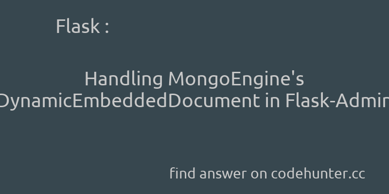 korohub's tweet image. Flask: Handling MongoEngine's DynamicEmbeddedDocument in Flask-Admin - #python - #flask - #mongoengine - #flask-admin  - Answer link : codehunter.cc/a/flask/handli…