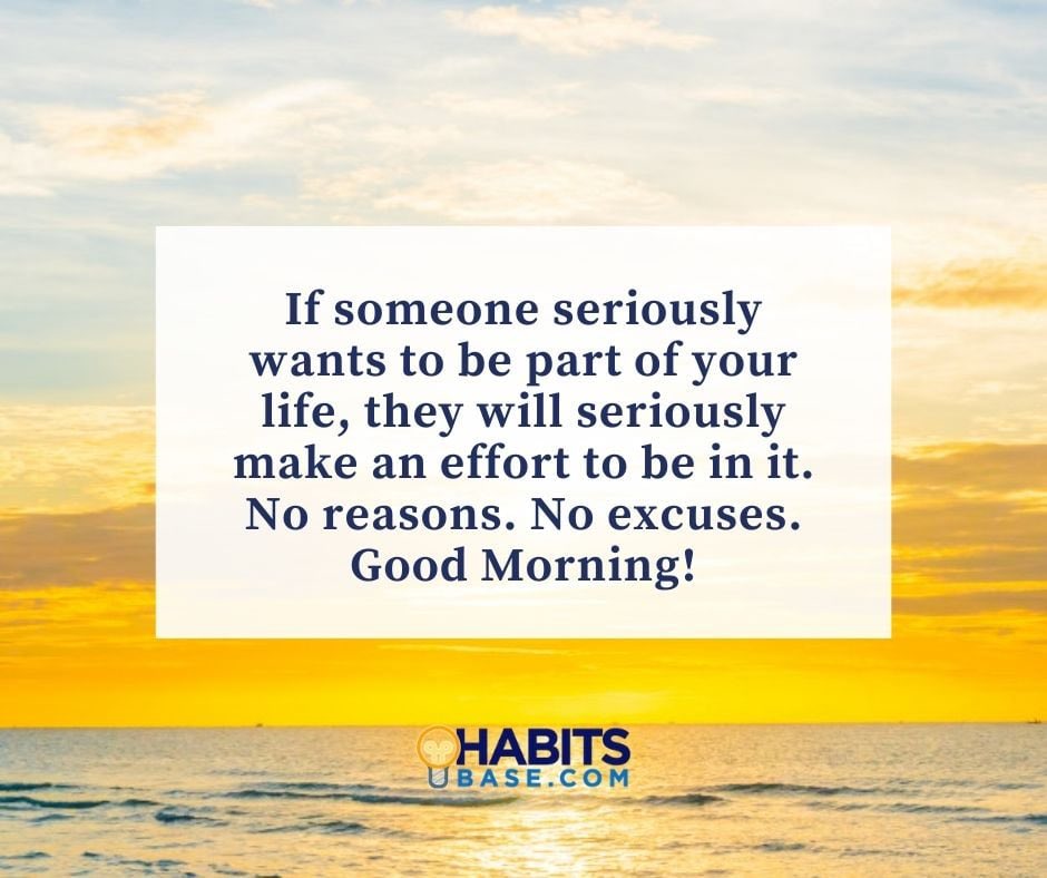 BaseHabits's tweet photo. If someone seriously wants to be part of your life, they will seriously make an effort to be in it. No reasons. No excuses. Good Morning!

More good mornings: https://t.co/UsffdsKxQw

#personaldevelopment #motivational #habits #thankful #positivevibes #thinkingofyou https://t.co/O1cAurR6kM