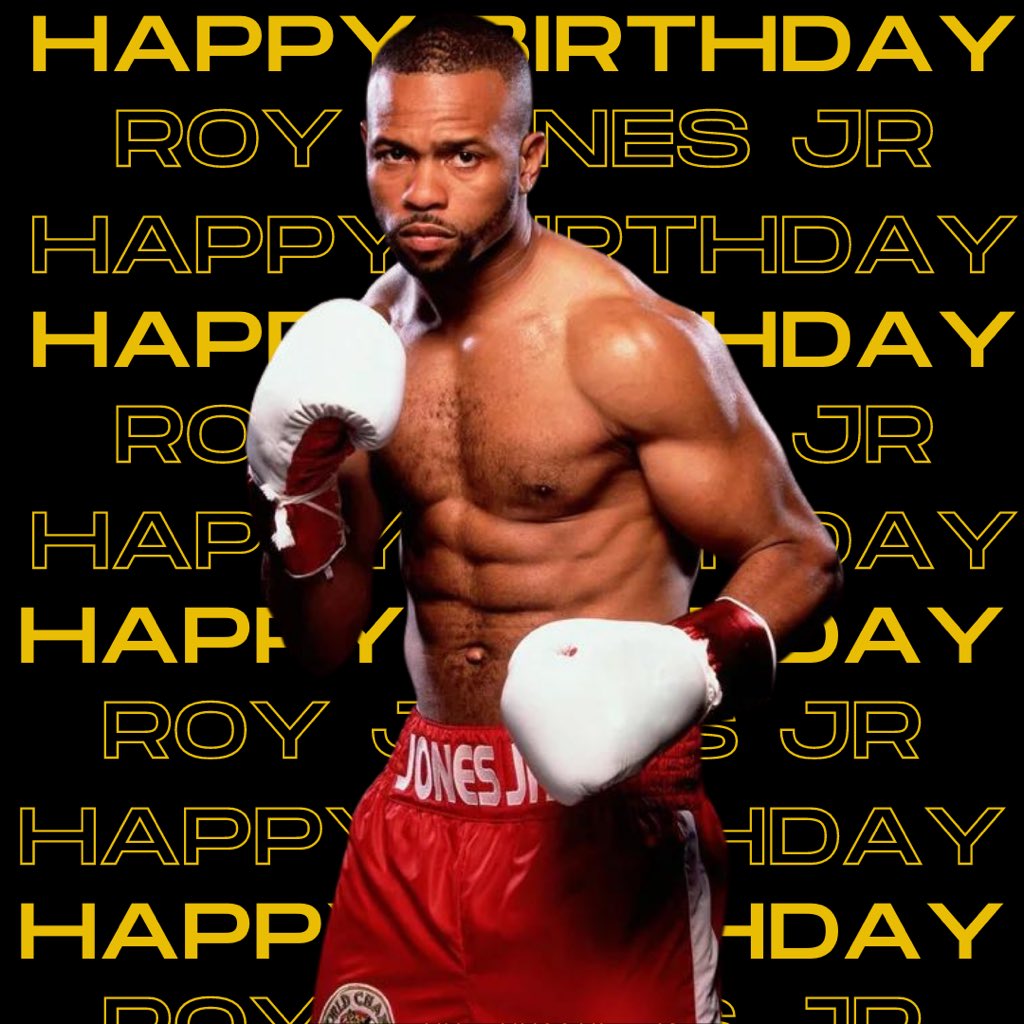 Happy Birthday to Roy Jones Jr One of the all time greats without question  
