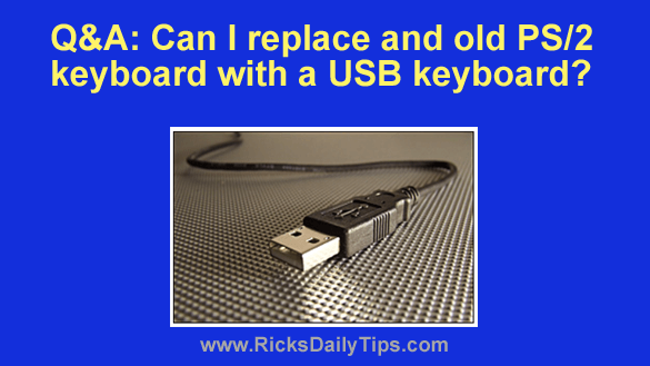 RicksDailyTips's tweet photo. Q&A: Can I replace an old PS/2 keyboard with a #USBkeyboard?
https://t.co/hSrrw3HPxT https://t.co/jL8XbgFiRr
