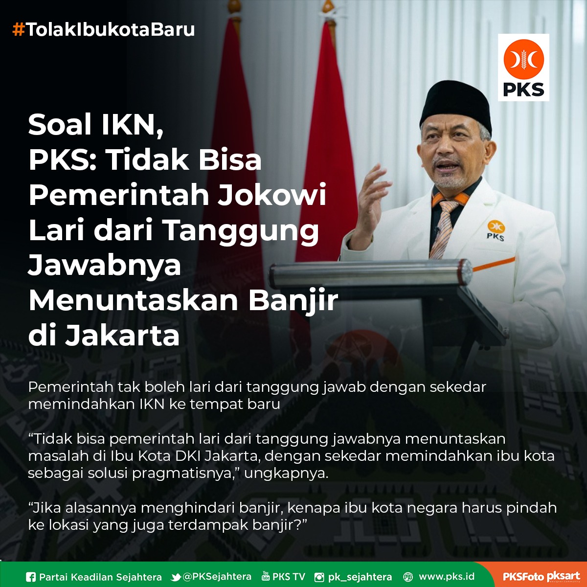 Soal IKN, PKS: Tidak bisa pemerintahan Jokowi lari dari tanggung jawabnya menuntaskan Banjir di Jakarta #TolakIbukotaBaru