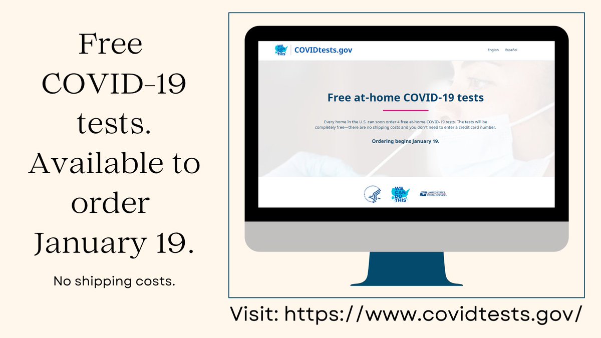 Beginning January 19, every home in the US can order 4 free at-home COVID-19 tests. There will be no shipping costs and you will not need to enter a credit card number. Visit covidtests.gov on January 19 to order.