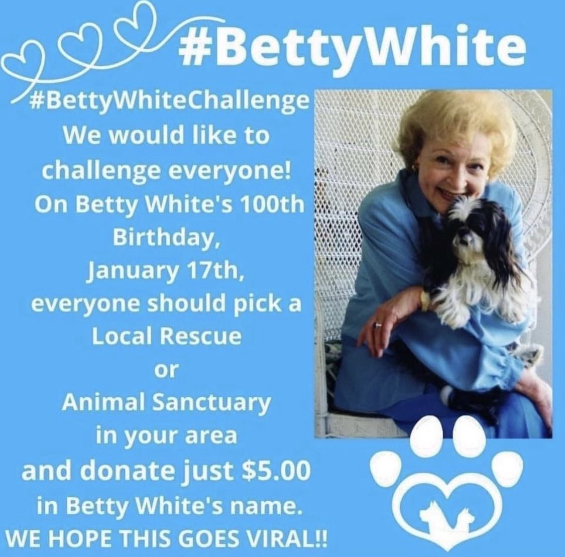 On Jan 17, people are taking the  #BettyWhiteChallenge in honor of her 100th birthday. Pick a local animal rescue, give $5 and share on social.