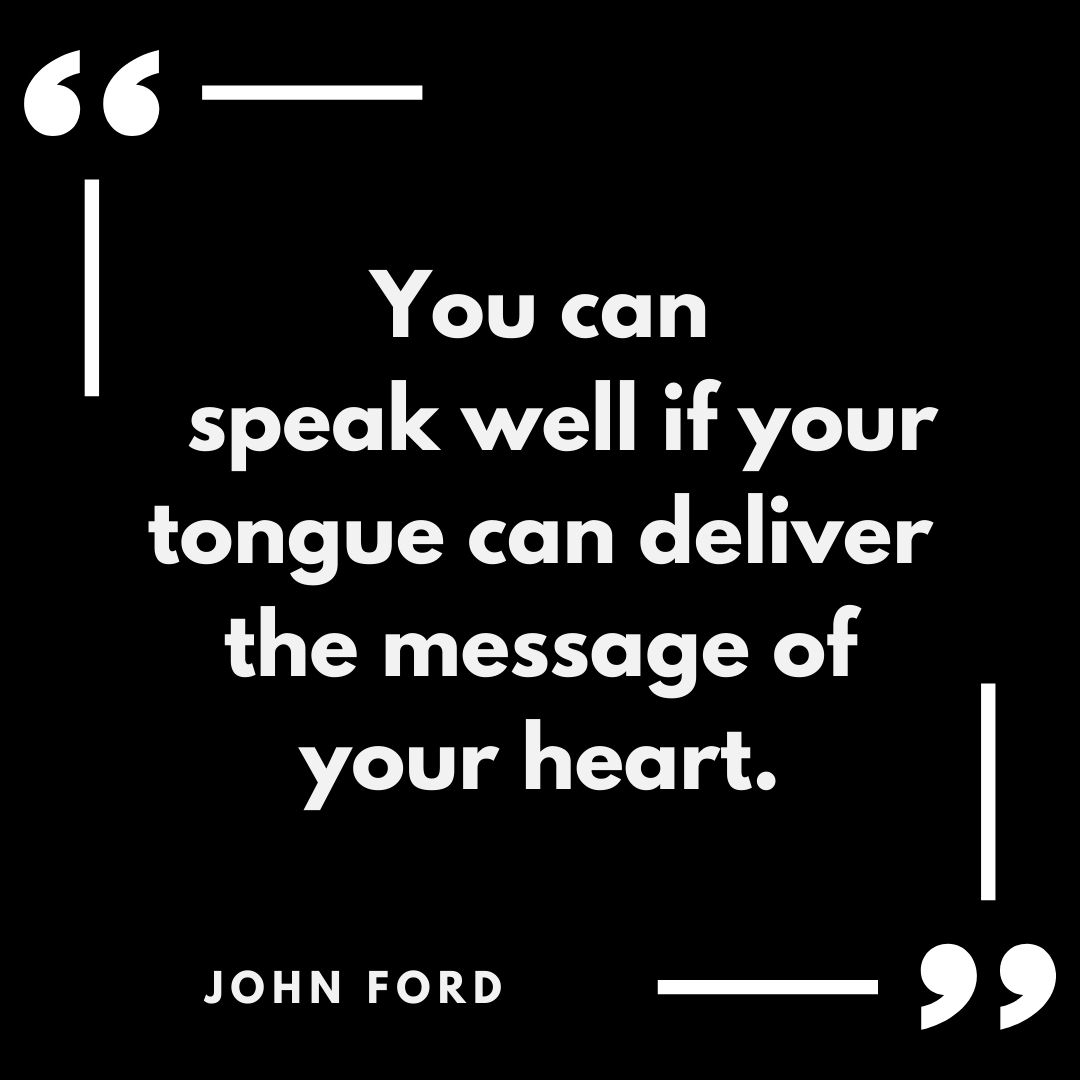 Jobocv You Can Speak Well If Your Tongue Can Deliver The Message Of Your Heart John Ford Speak Leadership Resilience Courage Collaboration Businesscontinuity Optimist Creativity Management Reliability Empathy Career