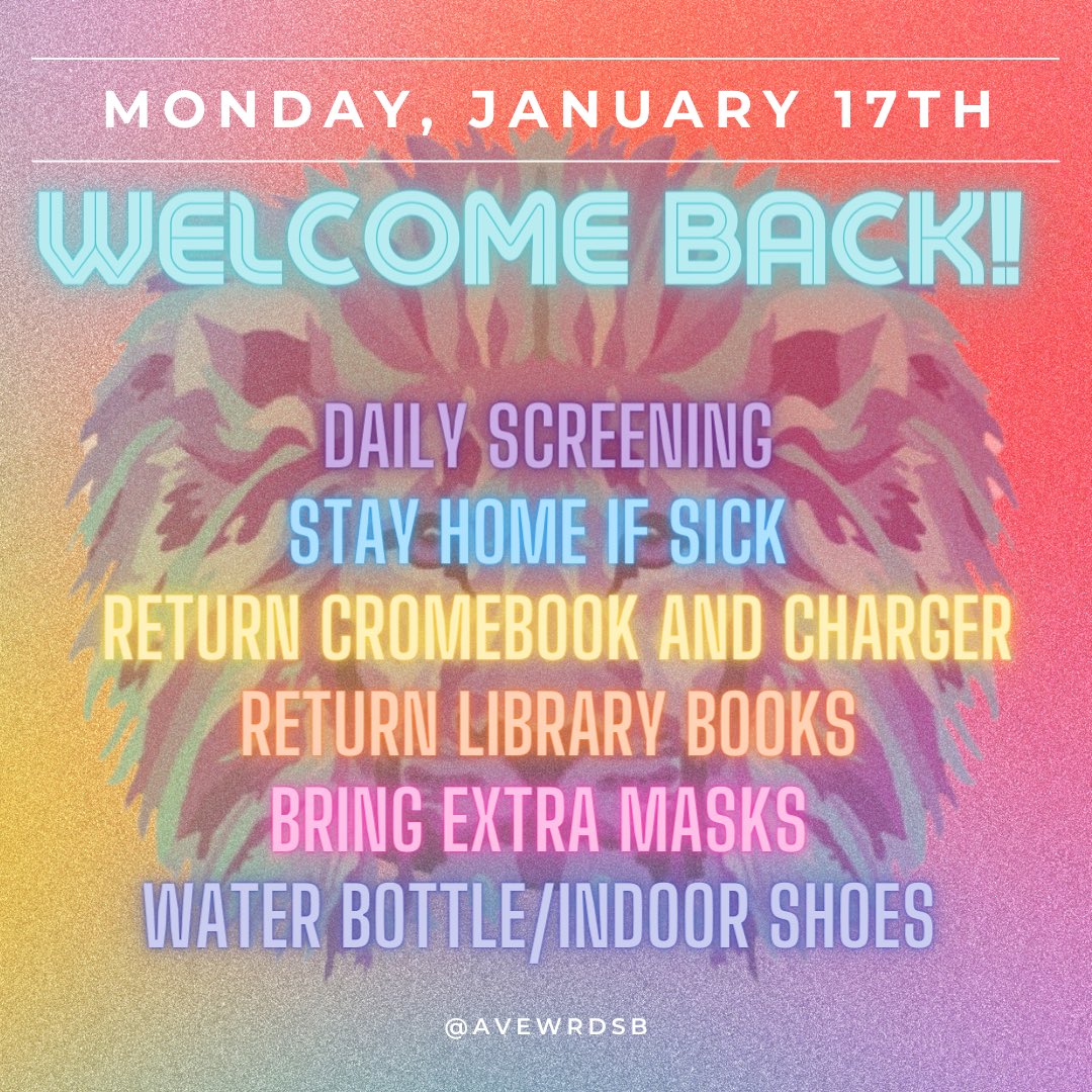 We are looking forward to welcoming our 🦁 back to school on Jan 17th. A few reminders: 1. Complete the Ontario Screener every day 2. Stay home if sick - Call or email the office 3. Bring your Device/charger, library books,  extra masks, your water bottle and indoor shoes.😊