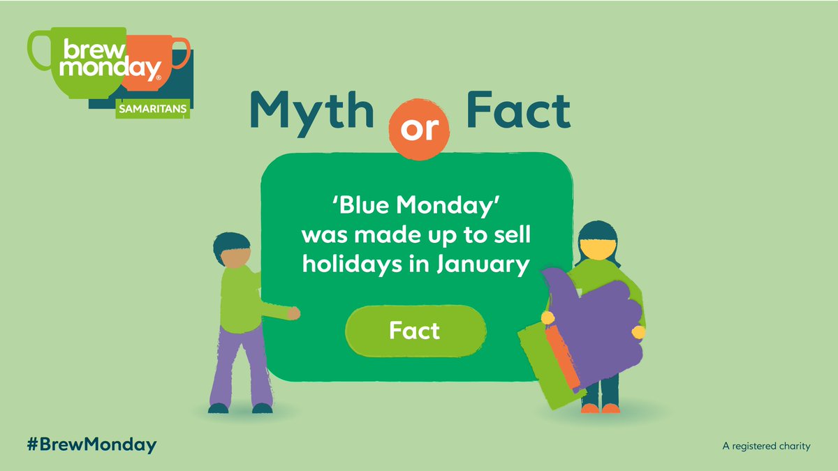 samaritans's tweet photo. We asked you whether you thought this statement was a myth or a fact.

27% thought it was a myth, but it was actually the 72% that were correct with 'fact'! 'Blue Monday' is made up. That's why we're encouraging you to ditch the blue and have a brew with a loved one #BrewMonday☕ https://t.co/RC1j2yGMnu