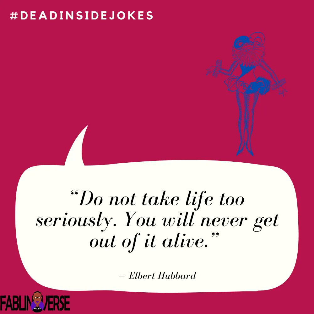 fablingverse's tweet photo. "“Do not take life too seriously. You will never get out of it alive.” — Elbert Hubbard 
Visit https://t.co/T8qEV75krJ for your next reality escape
#deadjokes #deadinside #dryjokes #funnysaying #funnyquotes #justlaughalready #laugh" https://t.co/tTUTv79fOG