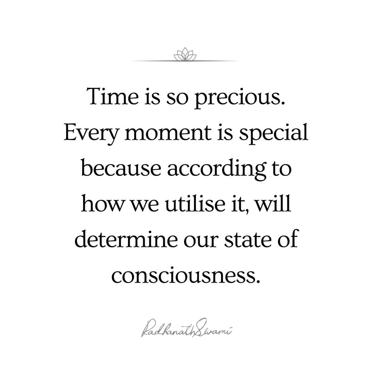 radhanathswami's tweet photo. "Time is so precious. Every moment is special because according to how we utilise it, will determine our state of consciousness." https://t.co/mU9Wwwa5Fl