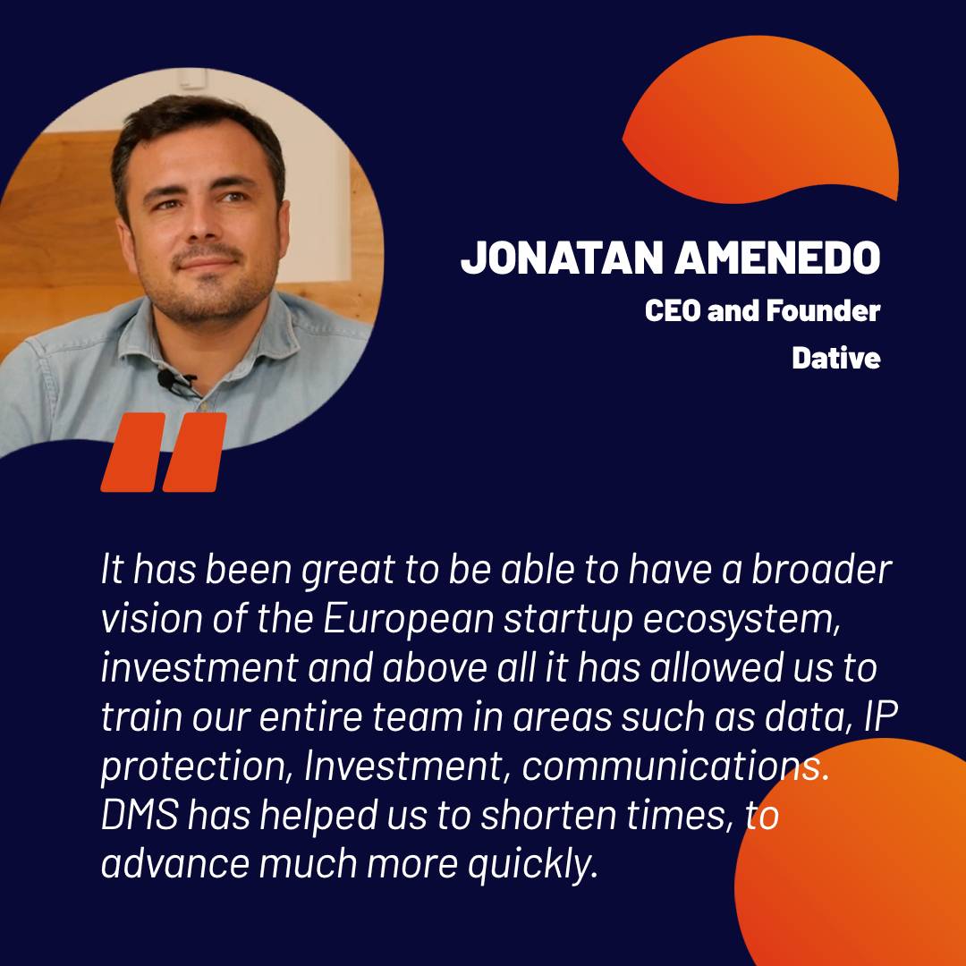 Jonathan Amenedo, CEO &amp; Founder of <a href="/Dative_io/">Dative_</a>, emphasizes the opportunity of being able to have a broader vision of the European Startup ecosystem, and shares that our programme has helped them to shorten time &amp; advance much more quickly.