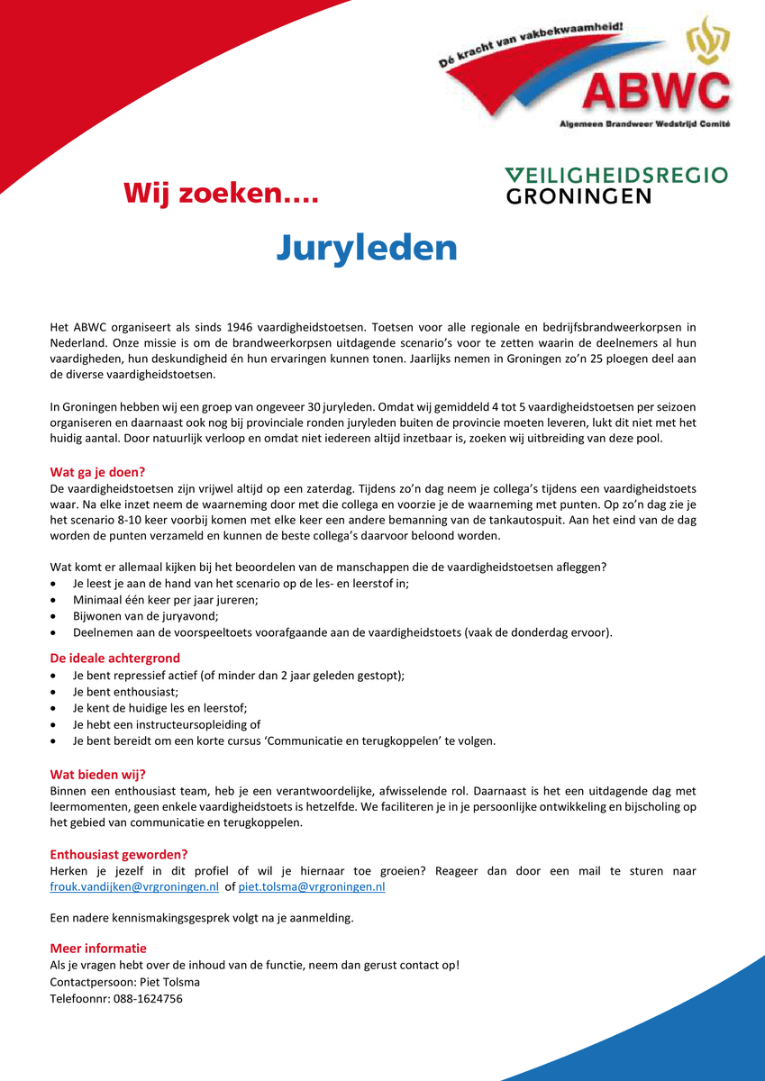 ABWC Groningen zoekt nieuwe juryleden!!!

Lijkt het je wel wat om als jurylid op te treden bij onze vaardigheidstoetsen, ben jij werkzaam bij de VRGroningen en voldoe je aan onderstaand profiel? 
(zie foto) 

Meld je dan aan!