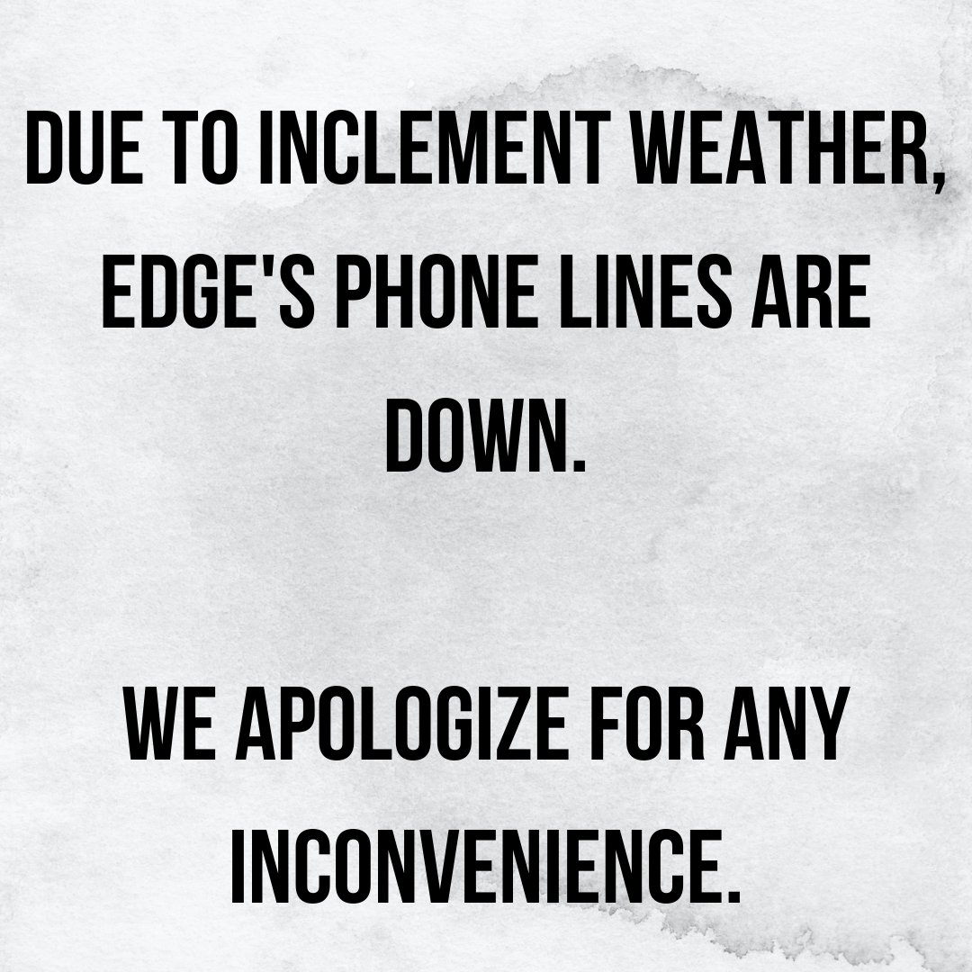 ⚠️ Due to inclement weather, Edge's phone lines are currently down. Please contact us on our website using the LiveChat feature.