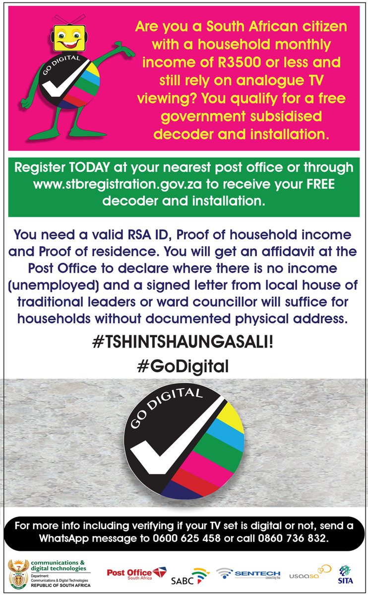 Are you a South African citizen with a household monthly income of R3500 or less and still rely on analogue TV viewing? You qualify for a free government subsidised decoder and installation.

Register TODAY at your nearest post office or through stbregistration.gov.za