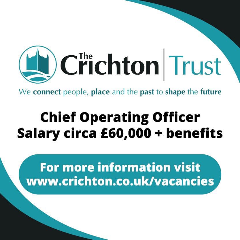💼 VACANCY: CHIEF OPERATING OFFICER

The Crichton Trust seeks a Chief Operating Officer to lead us through a period of unprecedented growth and development as we transition to a post-pandemic world.

Full details: crichton.co.uk/vacancies/