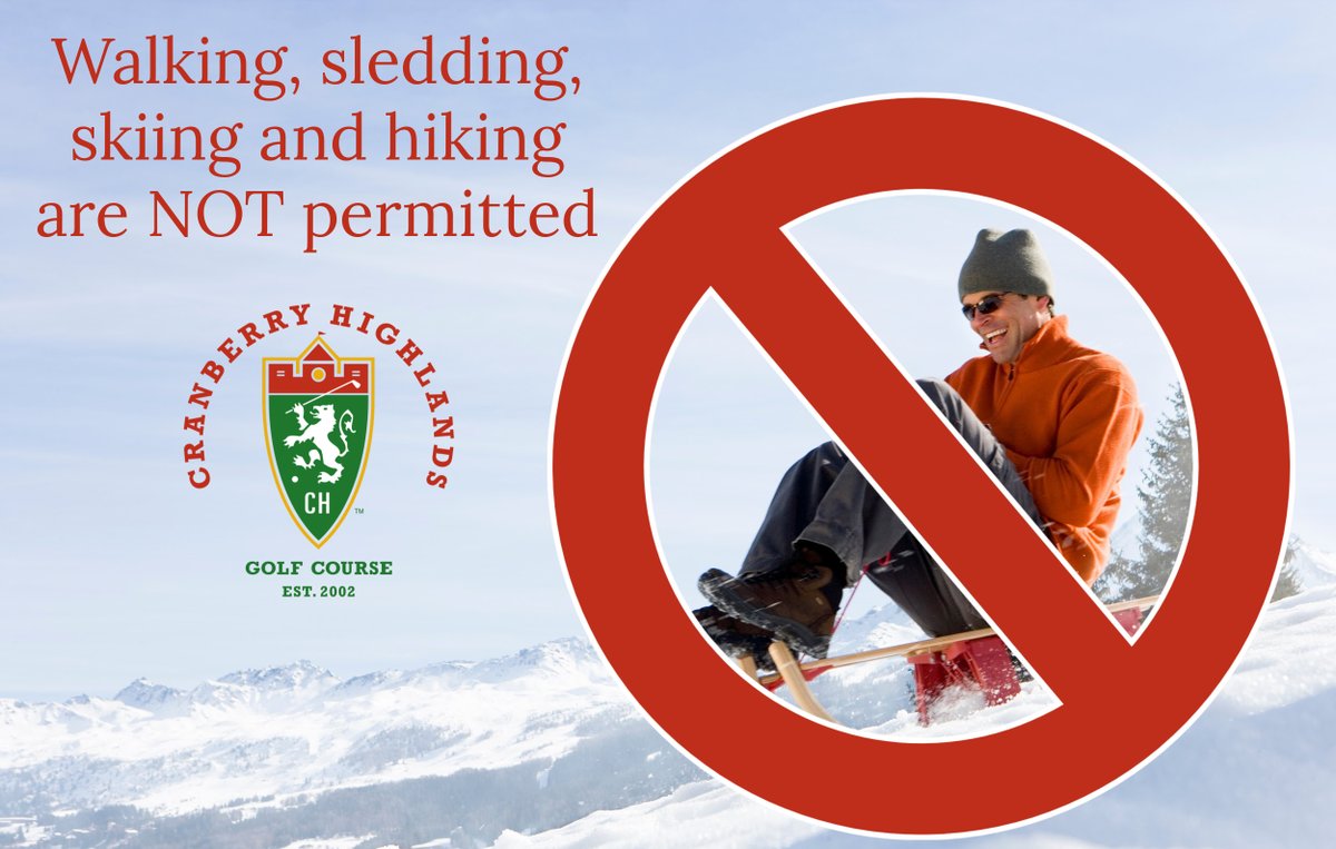CranHighlands's tweet photo. A friendly reminder that the following are NOT PERMITTED on the golf course:
• Hunting or Fishing
• Skiing (downhill or cross country)
• Sledding
• Biking or Walking https://t.co/tzoRQW1zTn
