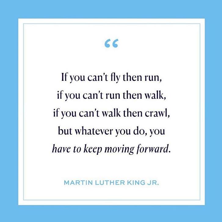 ShowcaseDeLand's tweet image. "If you can't fly then run, if you can't run then walk, if you can't walk then crawl, but whatever you do you have to keep moving forward." — Martin Luther King, Jr. 

#MartinLutherKing #QOTD #Inspiration