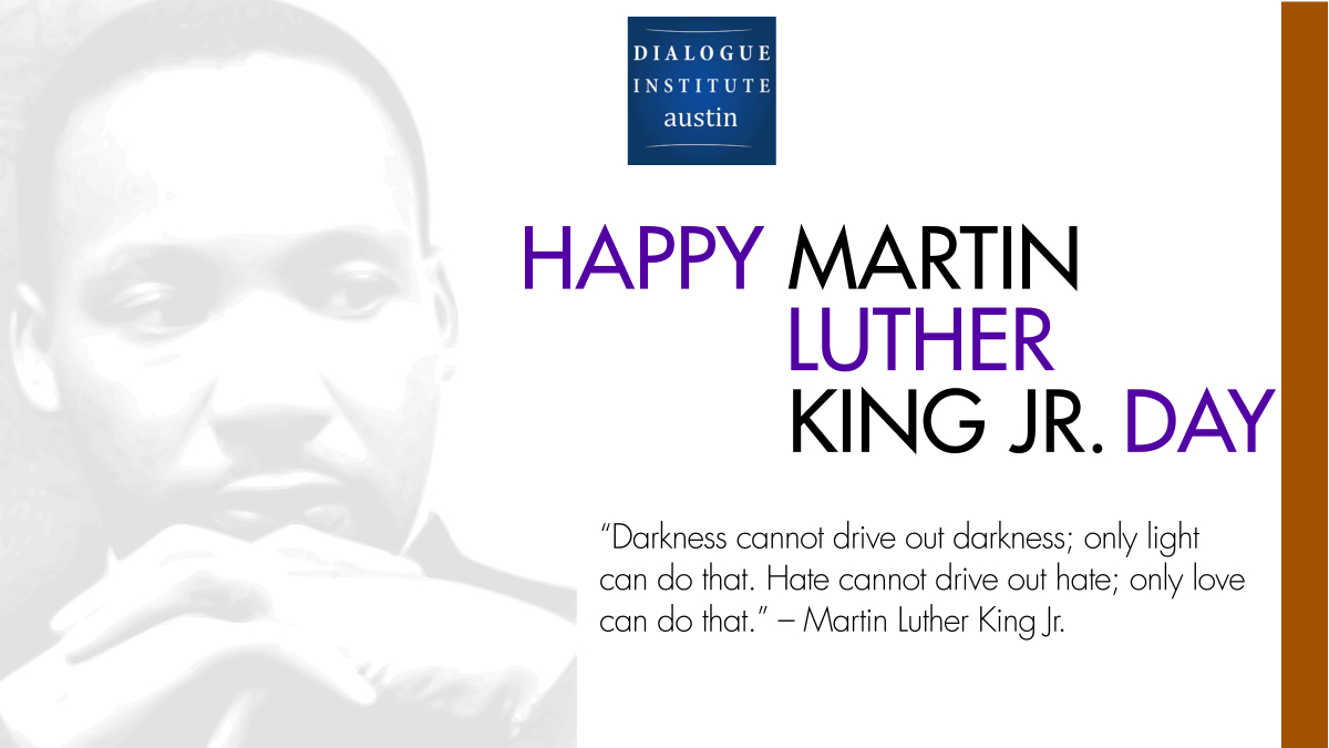 dialogueatx's tweet photo. Today we honor the life and legacy of Dr. Martin Luther King Jr. Happy MLK day. “Darkness cannot drive out darkness; only light can do that. Hate cannot drive out hate; only love can do that.” – Martin Luther King Jr. #MLK #MLKDay https://t.co/dgQ4Nwpj49