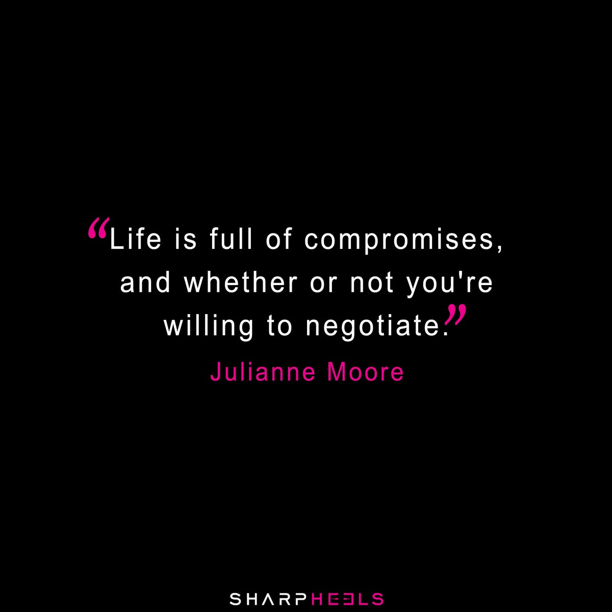 SharpHeels's tweet photo. "Life if full of compromises, and whether or not you're willing to negotiate." - #JulianneMoore
#Sharpheels #LiveMotivated #MondayMotivation #WomenWhoLead https://t.co/xGIAbC0Gta