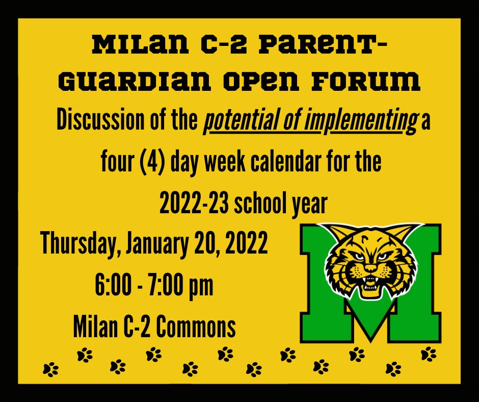 MilanC2Schools's tweet photo. The Milan C-2 School District will host a Parent-Guardian Open Forum to discuss the potential of implementing a Four (4) Day week calendar for the 2022-2023 School Year on Thursday, January 20th, 2022 in the Milan C-2 Commons Area from 6 p.m. to 7 p.m. https://t.co/oNjvoP4RoE