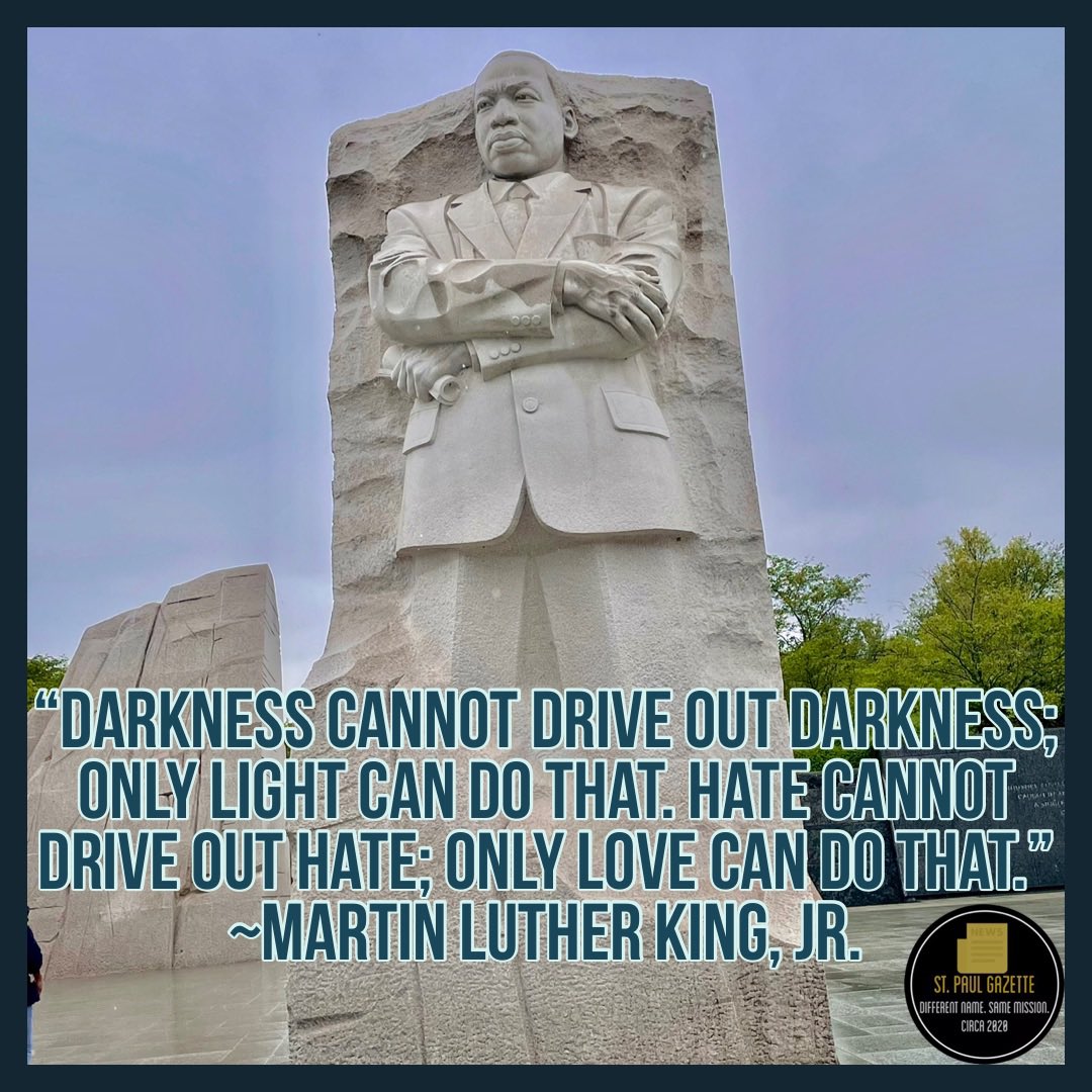 Today and everyday, may we follow Dr. King’s legacy of bringing light and love into this world, while striving to center our more perfect union around these principles. 

#SaintPaulGazette
