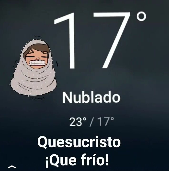 Estuvo bueno el frío hace unas horas 😁