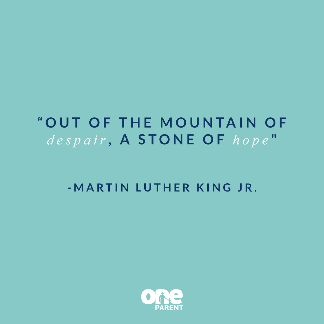 oneparentorg's tweet photo. "Out of the mountain of despair, a stone of hope" - Martin Luther King Jr.

No matter how big the struggle, there will always be hope. Even if it's only a stone worth, hope is what will keep you going. https://t.co/SbNooqmZYt