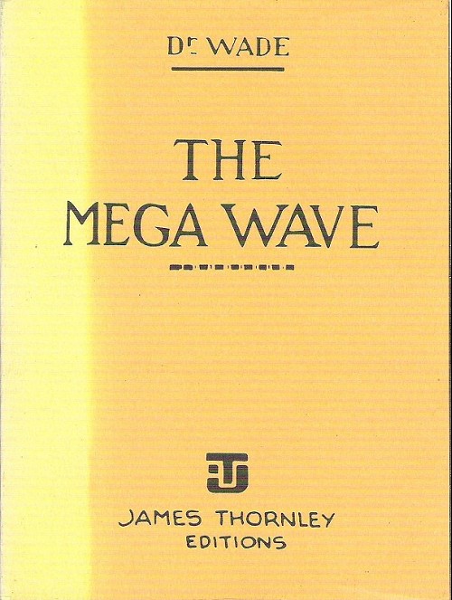mega_wave1's tweet image. Publié aux éditions Thornley, ce livre d'un certain Dr John Wade, a reçu une critique acerbe et des moqueries de la part du Dr Vernay et du chroniqueur scientifique L. Macomber. L'éditeur intenta même un procès en diffamation. Seul le Dr Septimus osa défendre l'ouvrage.