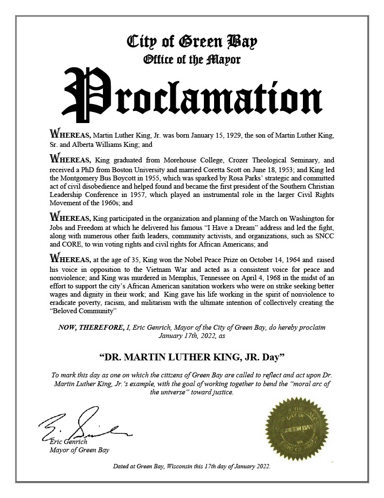 To mark this day as one on which the citizens of Green Bay are called to reflect and act upon Dr. Martin Luther King, Jr.’s example, with the goal of working together to bend the “moral arc of the universe” toward justice